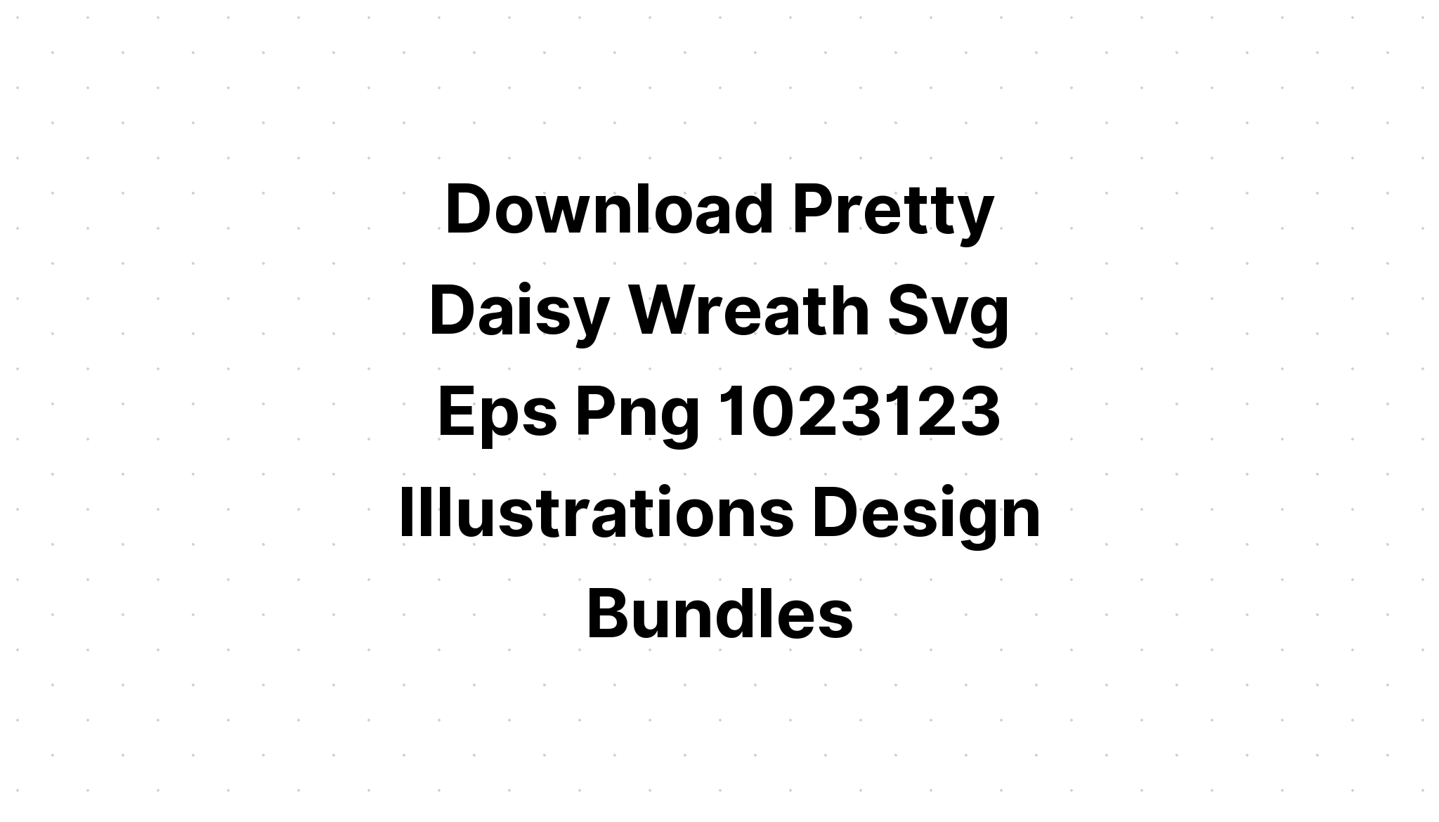 Download Daisy Wreath Floral Wreath? SVG File